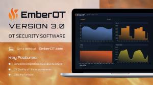 EmberOT Version 3.0 OT Security software; Get a demo at EmberOT.com; Key Features: Enhanced inspection IEC61850 & BACnet, UX Quality of life improvements, Ultra performant