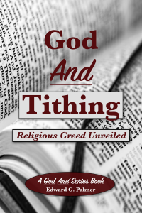 Front cover of author Edward G Palmer God and Tithing book