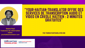 Services de Transcription Audio et Vidéo en Créole Haïtien