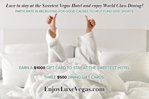 Love to stay at The Sweetest Luxury Hotel in Vegas with The Sweetest Variety of Fine Dining Restaurants? Participate in Recruiting for Good Causes to enjoy the experience you deserve www.EnjoyLuxeVegas.com