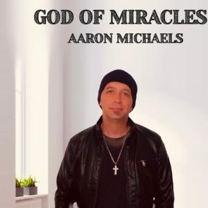 Aaron Michaels God of Miracles Cover