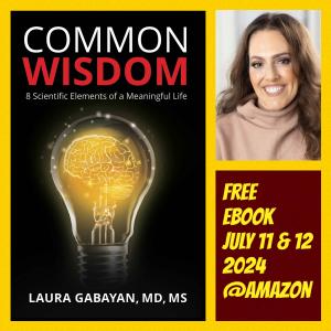 To encourage more “Creativity” (identified as 1 of the 8 core characteristics of Wisdom) this summer, Dr. Laura Gabayan is giving away her new book, “Common Wisdom” (eBook version), on Amazon July 11 and 12, 2024.