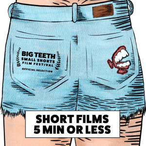Big Teeth Small Shorts Film Fest Logo, short cropped denim shorts and graphics saying "Films 5 min or less"
