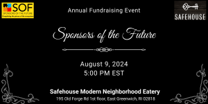 SOF Annual Fundraising Event - Sponsors of the Future - August 9, 2024 - 5:00 PM EST - Safehouse Modern Neighborhood Eatery - 195 Old Forge Rd 1st floor, East Greenwich, RI 02818