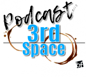 New Podcast - 3rd Space!