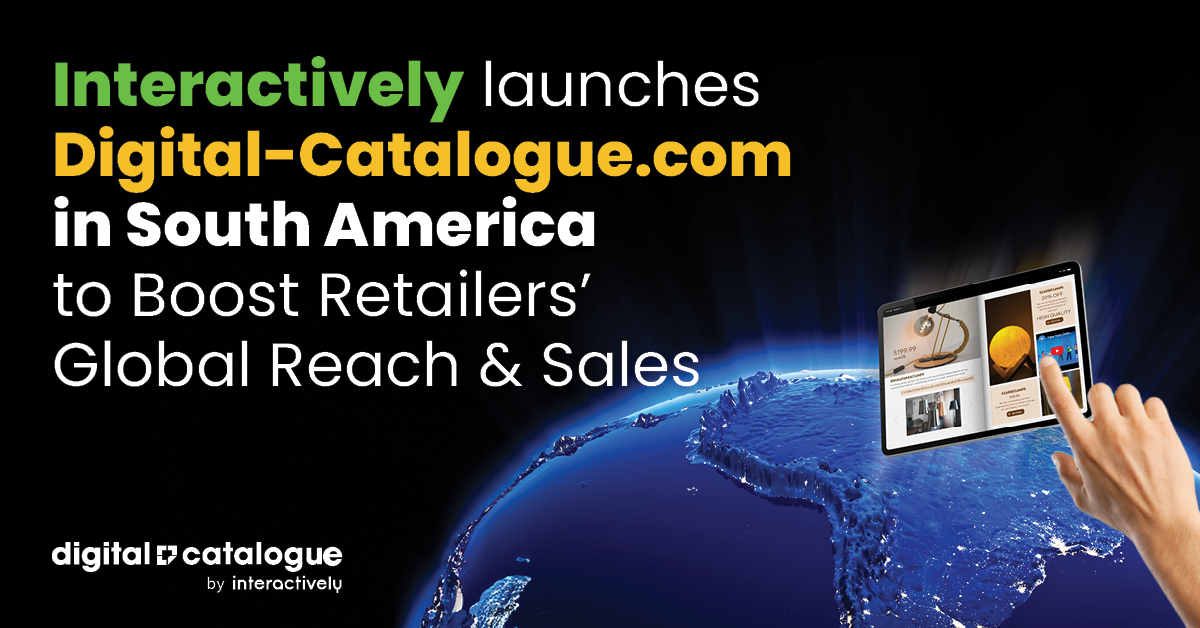 Interactively Launches Digital-Catalogue.com in South America to Boost Retailers’ Global Reach & Sales