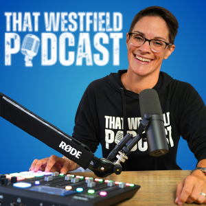 “That Westfield Podcast”