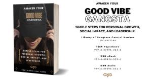 Cover of the book “Awaken Your Good Vibe Gangsta” by Jimmy Flores and Joey Flores, showcasing a woman wearing a hat with the book’s title. The cover emphasizes simple steps for personal growth, social impact, and leadership. The image includes ISBN number
