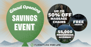 Furniture For Life Front Range Grand Opening Sale. 50% off massage chairs. $5,000 Broadmoor vacation giveaway.