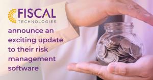 A person holds a jar of money, covering the top with their hand. Text: FISCAL Technologies announce an exciting updates to their risk management software