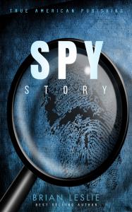Spy Story By Best Selling Author Brian Leslie