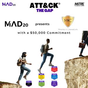 The image is a promotional graphic featuring the "ATT&CK THE GAP" campaign. It shows the logos of MAD20 and MiC, with a note about a $50,000 commitment. The image includes visuals of three individuals walking across a gap, symbolizing progress and advance