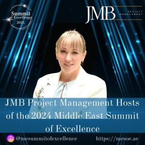 JMB Project Management Dubai hosts of the Middle East Summit of Excellence 2024