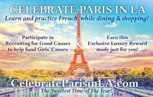 Love to Celebrate Paris in LA! Learn and Practice French While Dining and Shopping...Join The Rosé Club Rewarded By Recruiting for Good to Help Fund Girl Causes www.CelebrateParisinLA.com