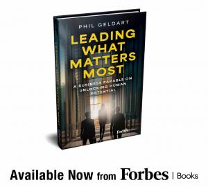 Book cover for Phil Geldart's "Leading What Matters Most," a Forbes Books release