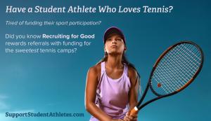 Is your daughter a student athlete that loves tennis? Participate in Recruiting for Good Causes to Earn Funding for Elite Tennis Camps to learn more visit www.SupportStudentAthletes.com