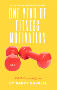 The image shows a bright yellow book cover with two red 5 lb dumbbells in the center. The text on the cover reads:  Daily Workout Motivation  One Year of Fitness Motivation  366 Motivational Quotes   By Barry Barbell  The overall design is bold and eye-ca