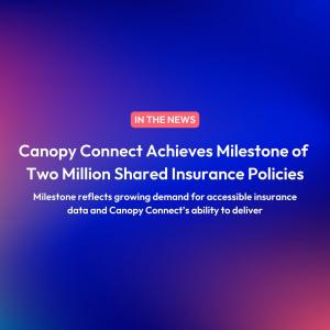 Canopy Connect Achieves Milestone of Two Million Shared Insurance Policies