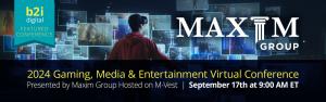 Maxim 2024 Gaming Media & Entertainment Virtual Conference