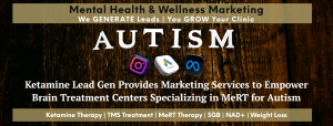 Ketamine Lead Gen | MeRT Treatment for Autism | TMS Therapy