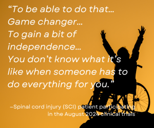 An SCI patient in a wheelchair raises their arms toward a sunrise, accompanied by the quote: “To be able to do that… Game changer… To gain a bit of independence… You don’t know what it’s like when someone has to do everything for you.”