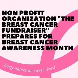 Non Profit Organization "The Breast Cancer Fundraiser" Prepares for Breast Cancer Awareness Month