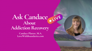 Ask Candace LIVE! About Addiction Recovery