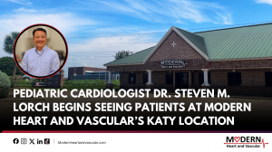 Dr. Steven Lorch, Pediatric Cardiologist is Seeing Patients in Katy, TX (Modern Heart and Vascular)