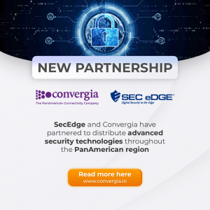 New Partnership Announcement between Convergia and SecEdge to distribute advanced security technologies throughout the PanAmerican region.