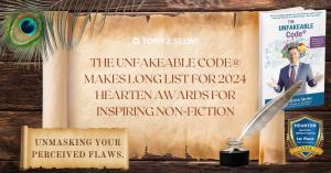 Tony J. Selimi's Book The Unfakeable Code® Unmasking Flaws Makes Long List for 2024 Hearten Awards for Inspiring Non-Fiction