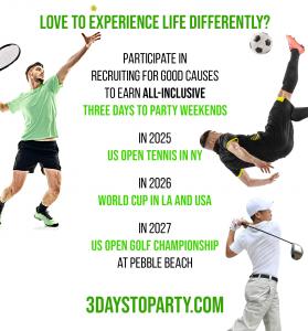 Love to Experience Life Differently, Party for Good? Join The Club www.3DaystoParty.com Once in a Lifetime Experience