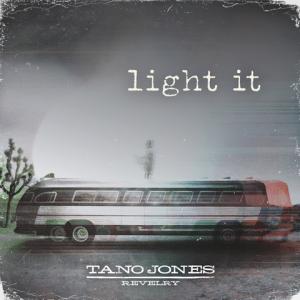 "LIGHT IT" BY THE TANO JONES REVELRY