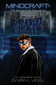 Cover for author Darryl Vidal's new scinece-fiction Ai-inspired thriller novel MindCraft–The Educational Singularity features a teenage male looking at the reader with a haunting cloaked figure behind him and a display screen featuring a team of virtual r