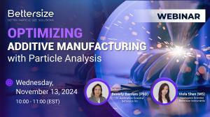 Bettersize Webinar - Optimizing Additive Manufacturing with Particle Analysis