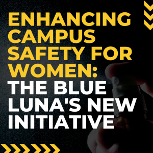 Enhancing Campus Safety for Women: The Blue Luna's New Initiative