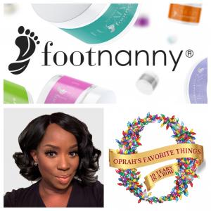 Product Developer Gloria L. Williams aka Footnanny is the only brand that achieved a 10-year in a row selection for the annual Oprah's Favorite Things List.