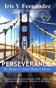 PERSEVERANCE: The Bridge to a Latina Mother’s Dream