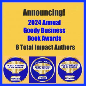 The Goody Business Book Awards announces 8 Total Impact Authors for 2024, who received 3+ awards (Winner and/or Finalist), who will receive an additional award seal and promotions.