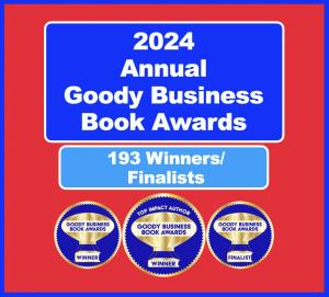 The new 2024 Goody Business Book Awards Winners and Finalists were selected by a panel of marketing and communications judges based on their book quality and social impact.