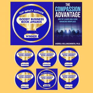 Andrea Hollingsworth, PhD is a Top Impact Author Winner for the 2024 Goody Business Book Awards for her book, The Compassion Advantage.