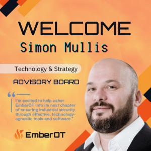 Photo of Simon Mullis, with a background that looks like lightly colored flames. There is an EmberOT logo at the bottom. Text reads: Welcome Simon Mullis, Technology & Strategy Advisory Board. "I'm excited to help usher EmberOT into its next chapter of en