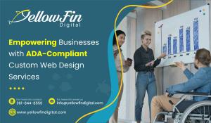 Empowering Businesses with ADA-Compliant Custom Web Design Services - YellowFin Digital