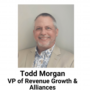 Todd Morgan,VP of Revenue Growth & Alliances