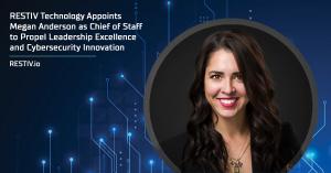 A picture of Megan Anderson in the circular frame on the right side, on the left side the text reads "RESTIV Technology Appoints Megan Anderson as Chief of Staff to Propel Leadership Excellence and Cybersecurity Innovation"