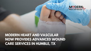 Wound Care Services in Humble, TX (Modern Heart and Vascular)