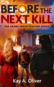 Before The Next Kill, Book 3 in the Shaws Investigation Series by Kay A. Oliver