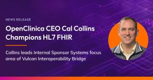 OpenClinica CEO Cal Collins Champions HL7 FHIR Data Interoperability