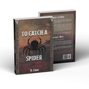 Cover image of the book 'To Catch a Spider' by D. Cook, featuring a dark and suspenseful design that reflects the book's thrilling narrative about justice, courage, and uncovering the truth.