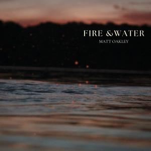 Matt Oakley "Fire & Water" Cover Artwork