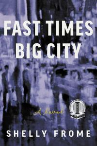 "Fast Times, Big City" by Shelly Frome